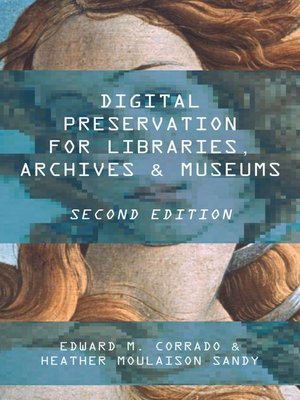 Digital Preservation For Libraries, Archives, And Museums By Edward M ...